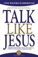 Talk Like Jesus: Change Your World with the S.I.M.P.L.E. Steps of the Master Communicator, Lynn Wilford Scarborough 