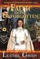 Faith of the Unforgotten: Book One of The Foundations of Hope Trilogy (The Foundations of Hope), Leathel Grody 