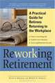 Reworking Retirement: A Practical Guide for Seniors Returning to Work, Allyn I. Freeman, Robert E. Gorman 