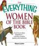 Everything Women of the Bible Book: From Eve to Mary Magdalene--a history of saintsk, queens, and matriarchs (Everything: Philosophy and Spirituality), Meera Lester 