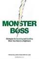 Monster Boss: Strategies for Surviving and Excelling When Your Boss is a Nightmare, Patricia King 