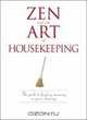 Zen and the Art of Housekeeping: The Path to Finding Meaning in Your Cleaning, Lauren Cassel Brownell 