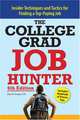 College Grad Job Hunter: Insider Techniques and Tactics for Finding a Top-paying Entry-level Job (College Grad Job Hunter), Brian D. Krueger 