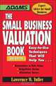 The Small Business Valuation Book: Easy-to-Use Techniques That Will Help You? Determine a fair price, Negotiate Terms, Minimize taxes, Lawrence W Tuller 
