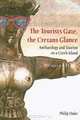 The Tourists Gaze, The Cretans Glance: Archaeology and Tourism on a Greek Island (Heritage, Tourism and Community), Philip Duke 