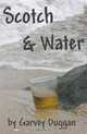 Scotch and Water, Garvey Duggan 