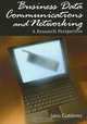 Business Data Communications and Networking: A Research Perspective (Advances in Business Data Communications and Networking Series) (Business Data Communications and Networking Se, 