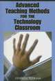 Advanced Teaching Methods for the Technology Classroom, Stephen Petrina 
