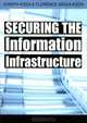 Securing the Information Infrastructure, Joseph Migga Kizza, Florence Migga Kizza 