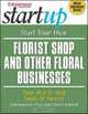 Start Your Own Florist Shop and Other Floral Businesses (Start Your Own A…), Cheryl Kimball 
