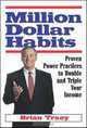 Million Dollar Habits: Proven Power Practices to Double and Triple Your Income, Brian Tracy 