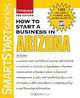 How to Start a Business in Arizona (Smart Start), Entrepreneur Press 