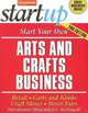 Start Your Own Arts and Crafts Business: Retail, Carts and Kiosks, Craft Shows, Street Fairs (Startup Series), Entrepreneur Press 