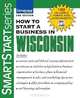 How to Start a Business in Wisconsin (Smartstart), Entrepreneur Press 