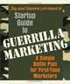 Startup Guide to Guerrilla Marketing: A Simple Battle Plan for First-Time Marketers, Jay Conrad Levinson, Jeannie Levinson 