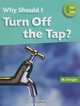 Why Should I Turn Off the Tap? (One Small Step), M. J. Knight 