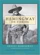 Hemingway on Fishing, Ernest Hemingway 