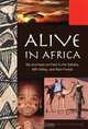 Alive in Africa: My Journeys on Foot in the Sahara, Rift Valley, and Rain Forest, William F. Wheeler 