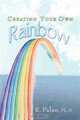 Creating Your Own Rainbow, R Palan 