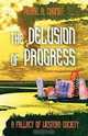 The Delusion of Progress: A Fallacy of Western Society, Pierre A. Chomat 