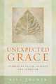 Unexpected Grace: Stories of Faith, Science, and Altruism, Bill Kramer 