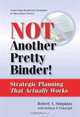 Not Another Pretty Binder: Strategic Planning That Actually Works, Robert A. Simpkins, Behnaz S. Paknejad 