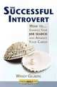 The Successful Introvert: How to Enhance Your Job Search and Advance Your Career, Wendy Gelberg 