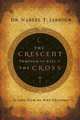 The Crescent Through the Eyes of the Cross: Insights from an Arab Christian, Nabeel T., Dr. Jabbour 