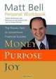 Personal Workbook to accompany Money, Purpose, Joy: The Proven Path to Uncommon Financial Success, Matt Bell 