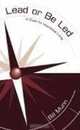 Lead or Be Led: A Guide for Intentional Living, Bill Munn 