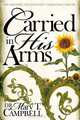 Carried in His Arms: An Unexpected Journey Through Cancer, Mary T Campbell 