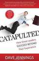 Catapulted: How Great Leaders Succeed Beyond Their Experience, Dave Jennings 