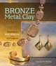 Bronze Metal Clay: Explore a New Material with 35 Projects (Lark Jewelry Book), Yvonne M. Padilla 