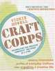 Craft Corps: Celebrating the Creative Community One Story at a Time, Vickie Howell 