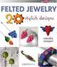 Felted Jewelry: 20 Stylish Designs (Lark Jewelry Book), Candice Cooper 