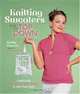 Knitting Sweaters from the Top Down: Fabulous Seamless Patterns to Suit Your Style, Cathy Carron 