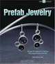 Prefab Jewelry: Easy Projects Using Readymade Parts (Lark Jewelry Book), Marthe Le Van 