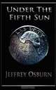 Under the Fifth Sun, Jeffrey Osburn 