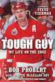 Tough Guy: My Life on the Edge, Bob Probert, Kirstie McLellan Day 