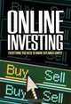 The Complete Guide to Online Investing: Everything You Need to Know Explained Simply, Michelle Hooper 