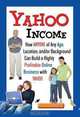 Yahoo Income: How Anyone of Any Age, Location, And/Or Background Can Build a Highly Profitable Online Business with Yahoo, ATLANTIC PUBLISHING GROUP 