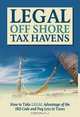 Legal off Shore Tax Havens: How Take Legal Advantage of the IRS Code and Pay Less in Taxes, Jesse Schmitt 
