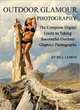 OUTDOOR GLAMOUR PHOTOGRAPHY: The Complete Digital Guide to Taking Successful Outdoor Glamour Photographs, Bill Lemon 