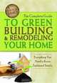 The Complete Guide to Green Building & Remodeling Your Home: Everything You Need to Know Explained Simply (Back-To-Basics), Atlantic Publishing Company 