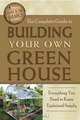 The Complete Guide to Building Your Own Greenhouse: A Complete Step-by-Step Guide (Back-To-Basics), Atlantic Publishing Company 