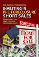 The Complete Guide to Investing in Pre-foreclosure Short Sales: Everything You Need to Know Explained Simply (Back-To-Basics), Atlantic Publishing Company 
