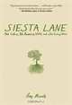 Siesta Lane: A Year Unplugged, or, The Good Intentions of Ten People, Two Cats, One Old Dog, Eight Acres, One Telephone, Three Cars, and Twenty Miles to the Nearest Town, Amy Minato 