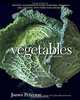 Vegetables, Revised: The Most Authoritative Guide to Buying, Preparing, and Cooking, with More than 300 Recipes, James Peterson 