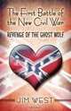 The First Battle of the New Civil War: Revenge of the Ghost Wolf, Jim West 
