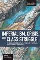 Imperialism, Crisis and Class Struggle: The Enduring Verities and Contemporary Face of Capitalism: Essays in Honor of James Petras (Studies in Critical Social Sciences), Henry Veltmeyer 
